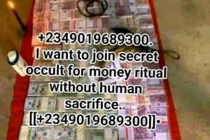 [[+2349019689300]] I WANT TO JOIN SECRET OCCULT FOR MONEY RITUAL WITHOUT HUMAN BLOOD SACRIFICE.